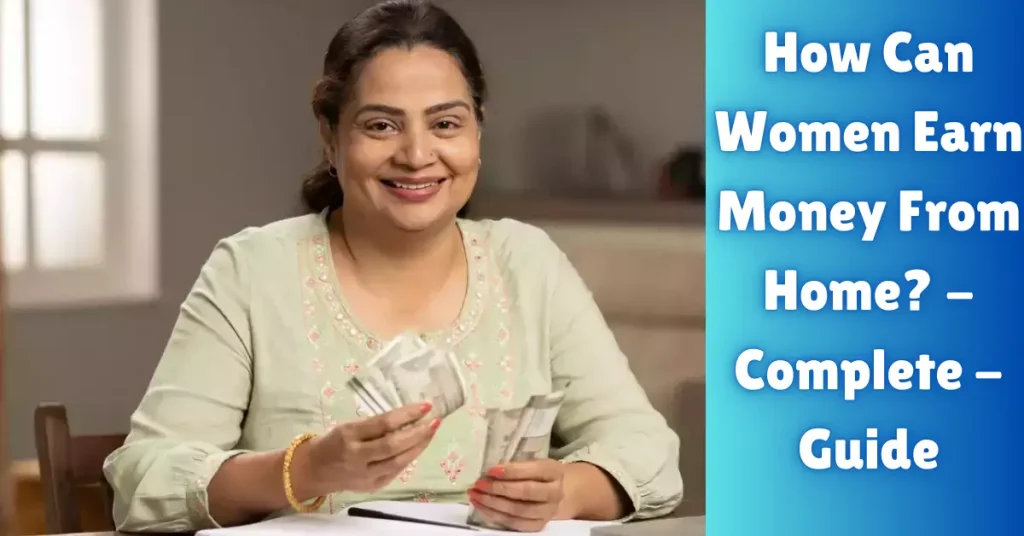 How Can Women Earn Money From Home? – Complete – Guide how can women earn money from home - complete - guide