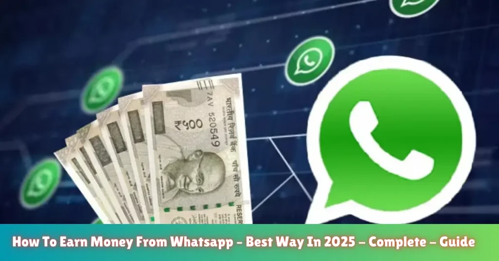 How To Earn Money From Whatsapp – Best Way In 2025 – Complete – Guide how to earn money from whatsapp – best way in 2025 - complete - guide