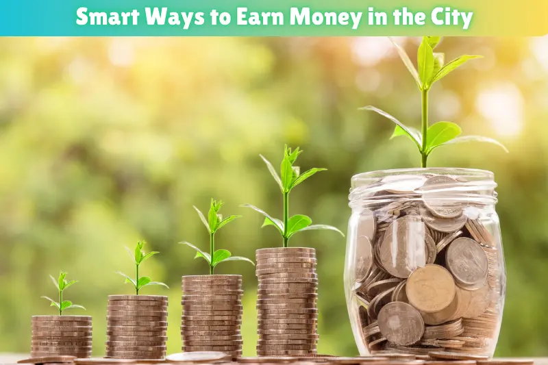 smart ways to earn money in the city