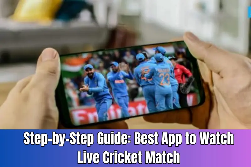 step-by-step guide best app to watch live Cricket match