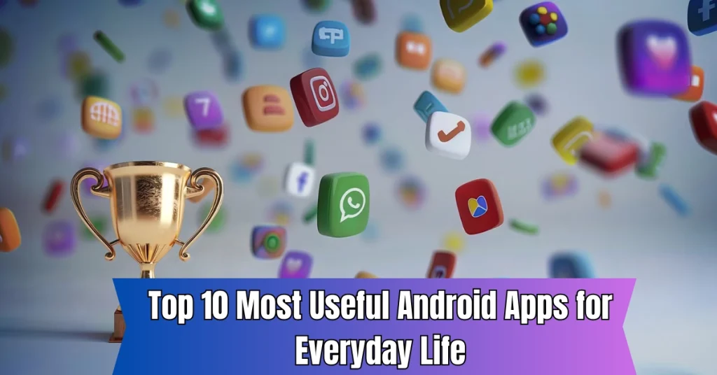 top 10 most useful android apps for everyday life